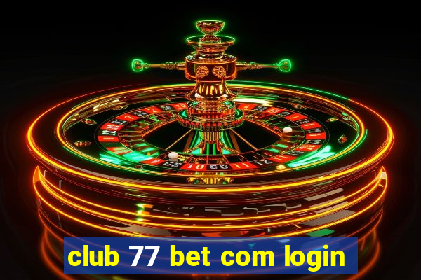 club 77 bet com login